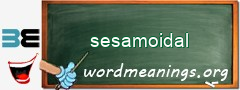 WordMeaning blackboard for sesamoidal